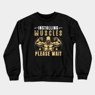 Installing muscles please wait workout motivation Crewneck Sweatshirt